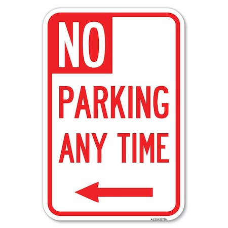 Signmission No Parking Anytime with Arrow Left Heavy-Gauge Aluminum Sign, 12" x 18", A-1218-23779 A-1218-23779